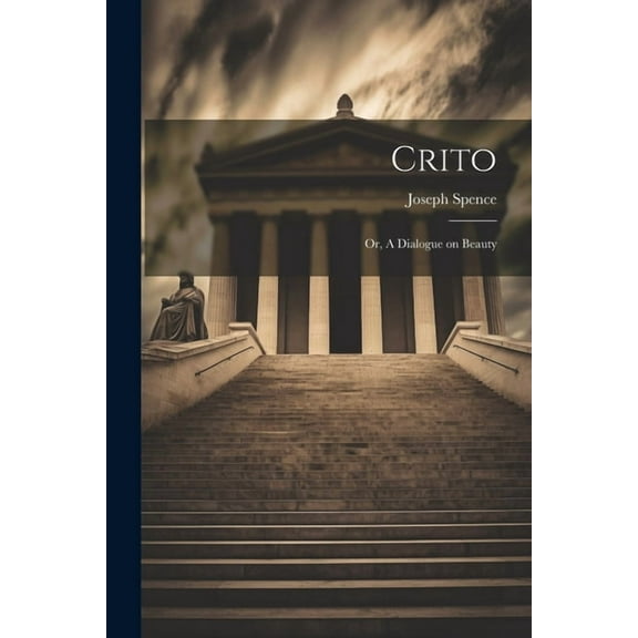 Crito : Or, A Dialogue on Beauty (Paperback)