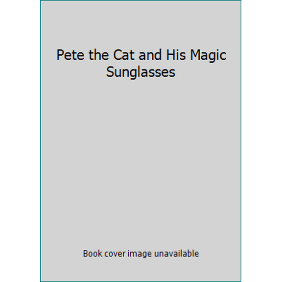 Pre-Owned Pete the Cat and His Magic Sunglasses (Paperback) 1338034359 9781338034356