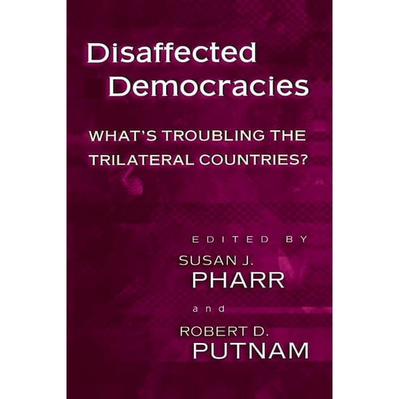 Disaffected Democracies: What's Troubling the Trilateral Countries?, (Paperback)