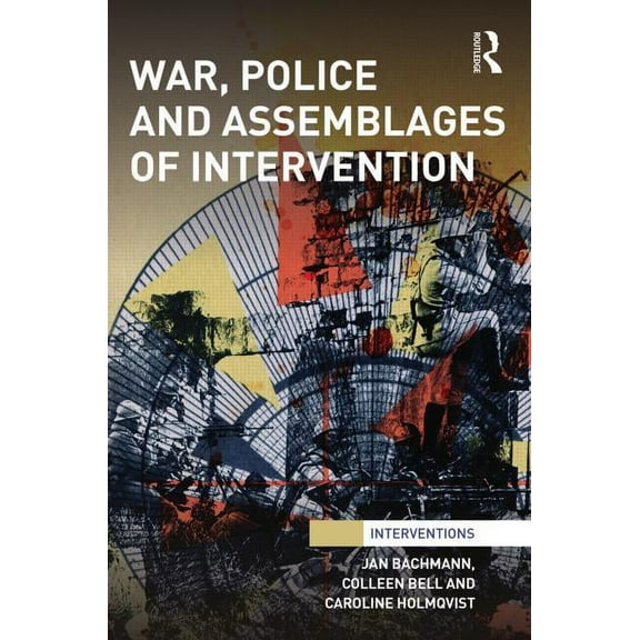 Interventions War, Police and Assemblages of Intervention, (Hardcover)