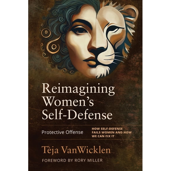 Reimagining Women's Self-Defense: Protective Offense, (Paperback)