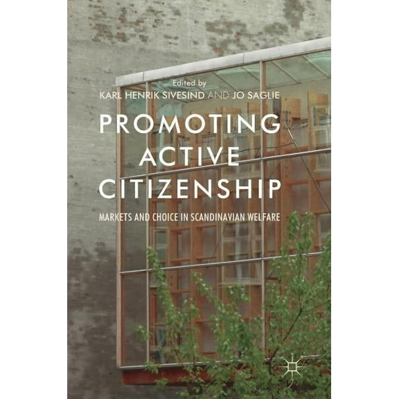 Promoting Active Citizenship: Markets and Choice in Scandinavian Welfare, (Hardcover)