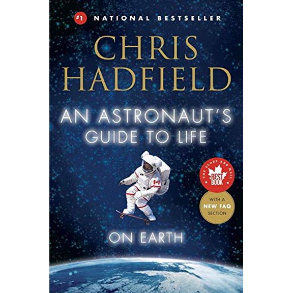 Pre-Owned An Astronaut's Guide to Life on Earth: What Going to Space Taught Me about Ingenuity, Determination, and Being Prepared for Anything (Hardcover) 0316253014 9780316253017