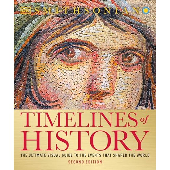 Pre-Owned Timelines of History: The Ultimate Visual Guide to the Events That Shaped the World, 2nd Edition (Paperback) 1465470026 9781465470027