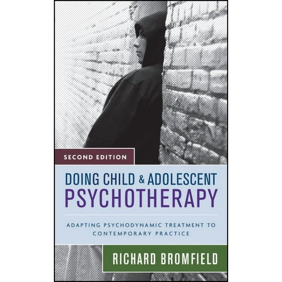 Doing Child and Adolescent Psychotherapy: Adapting Psychodynamic Treatment to Contemporary Practice, (Hardcover)