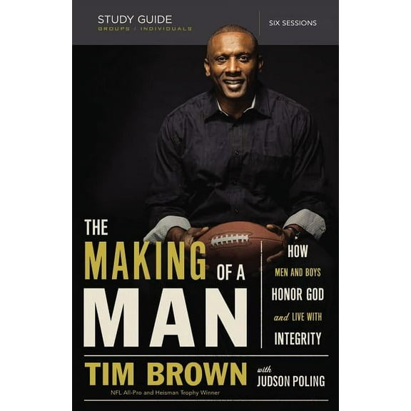 The Making of a Man Bible Study Guide: How Men and Boys Honor God and Live with Integrity, (Paperback)