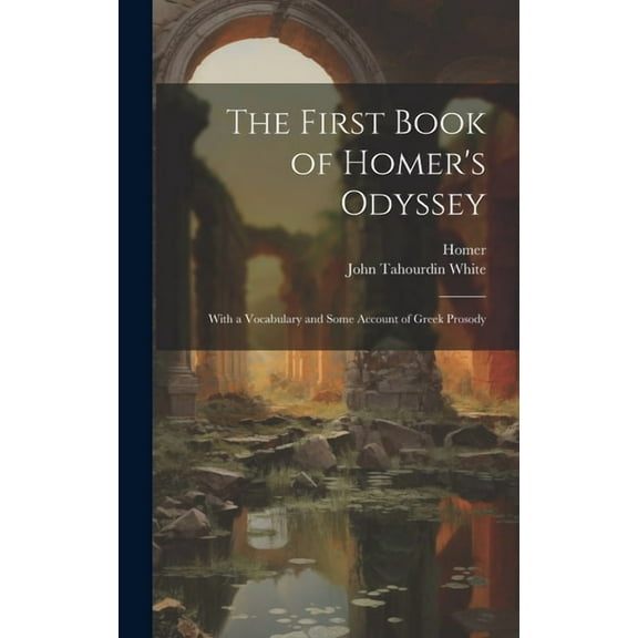 The First Book of Homer's Odyssey: With a Vocabulary and Some Account of Greek Prosody (Hardcover)