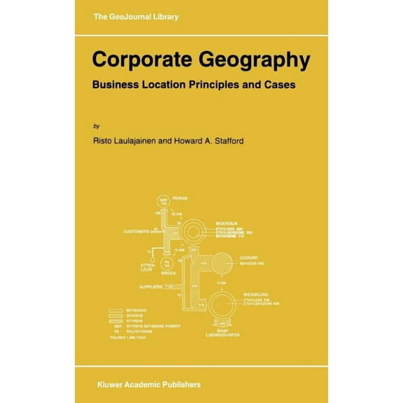 Geojournal Library Corporate Geography: Business Location Principles and Cases, Book 31, (Hardcover)