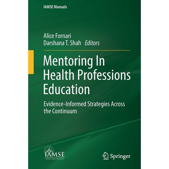 Iamse Manuals Mentoring in Health Professions Education: Evidence-Informed Strategies Across the Continuum, (Paperback)