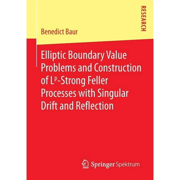 Elliptic Boundary Value Problems and Construction of Lp-Strong Feller Processes with Singular Drift and Reflection, (Paperback)