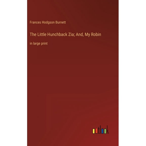 The Little Hunchback Zia; And, My Robin (Hardcover)
