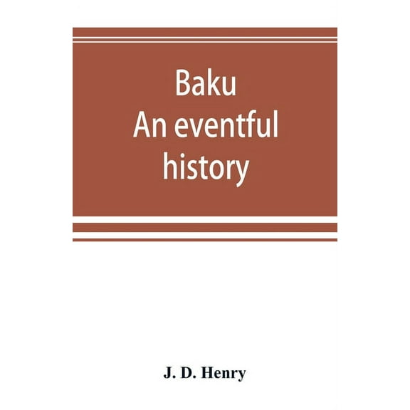 Baku: an eventful history, (Paperback)