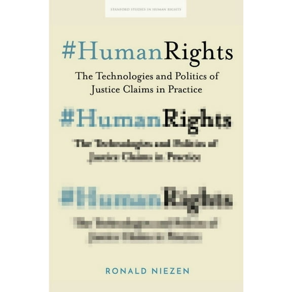 Stanford Studies in Human Rights: #Humanrights: The Technologies and Politics of Justice Claims in Practice (Hardcover)