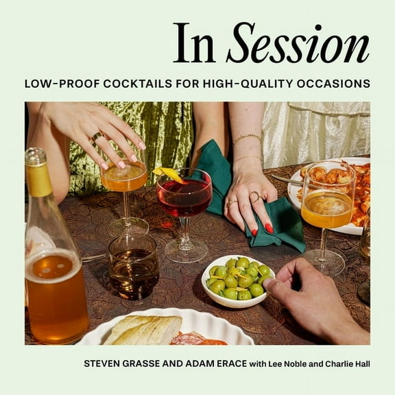 In Session: Low-Proof Cocktails for High-Quality Occasions, (Hardcover)