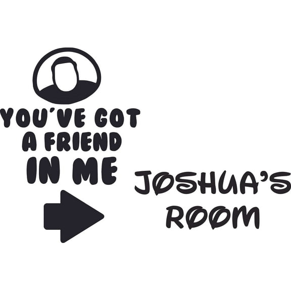 You've Got A Friend In Me Logo Wall Vinyl Customized Name Wall Decal - Custom Vinyl Wall Art - Personalized Name - Baby Girls Boys Kid Bedroom Wall Decal Room Sticker Decoration Size (20x18 inch)