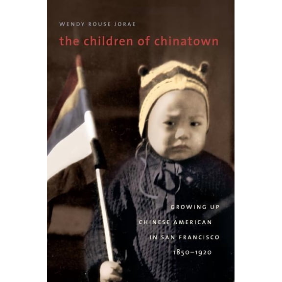 The Children of Chinatown: Growing Up Chinese American in San Francisco, 1850-1920, (Paperback)