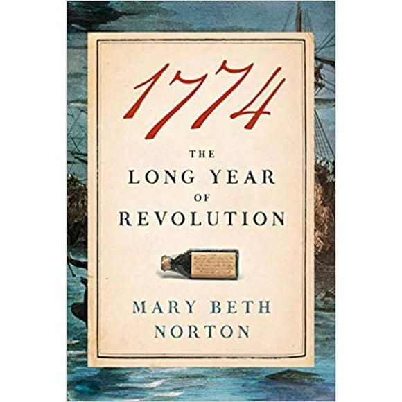 1774: The Long Year of Revolution HARDCOVER – 2020 by Mary Beth Norton