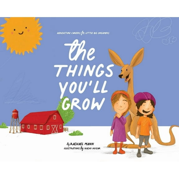 The Things You'll Grow: Agriculture Careers for Little Big Dreamers, (Hardcover)