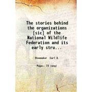 The stories behind the organizations [sic] of the National Wildlife Federation and its early struggles for survival. 1960 [Hardcover]