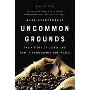 MARK PENDERGRAST Uncommon Grounds: The History of Coffee and How It Transformed Our World, (Paperback)