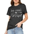 thumbnail image 2 of Kindness Shirt Tops for Women Be Real Not Perfect T-Shirt Short Sleeve Inspirational Graphic Tees Shirts, 2 of 6