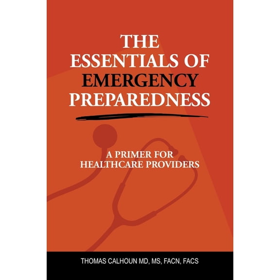 The Essentials of Emergency Preparedness: A Primer for Healthcare Providers, (Paperback)