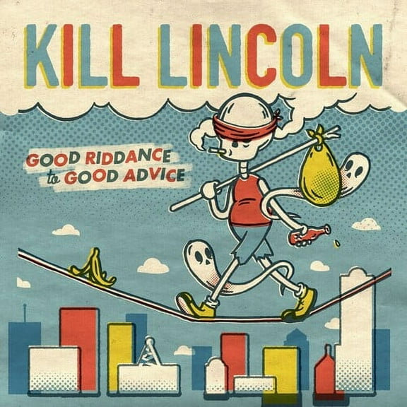 Kill Lincoln - Good Riddance To Good Advice - Music & Performance - Vinyl