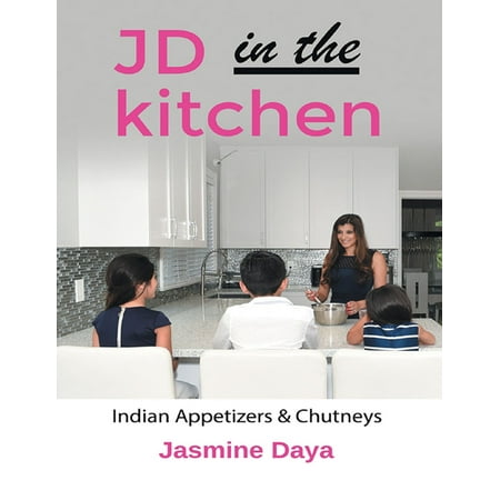JD in the Kitchen: Indian Appetizers & Chutneys - eBook