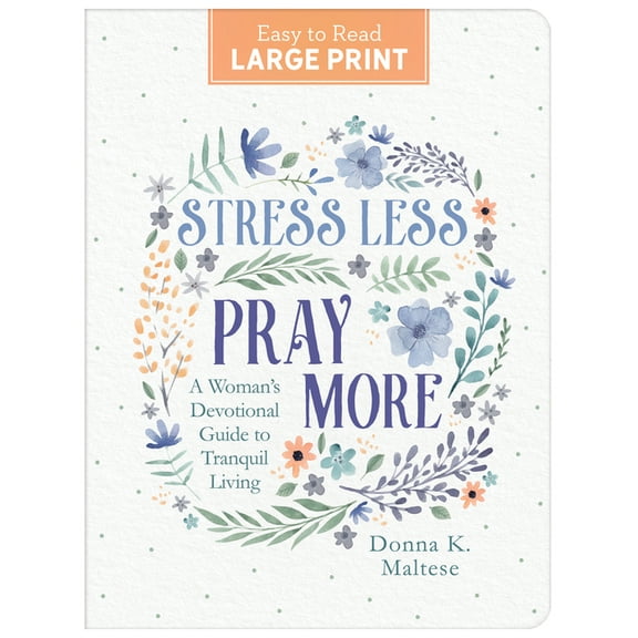 Stress Less, Pray More Large Print: A Woman's Devotional Guide to Tranquil Living, (Paperback)