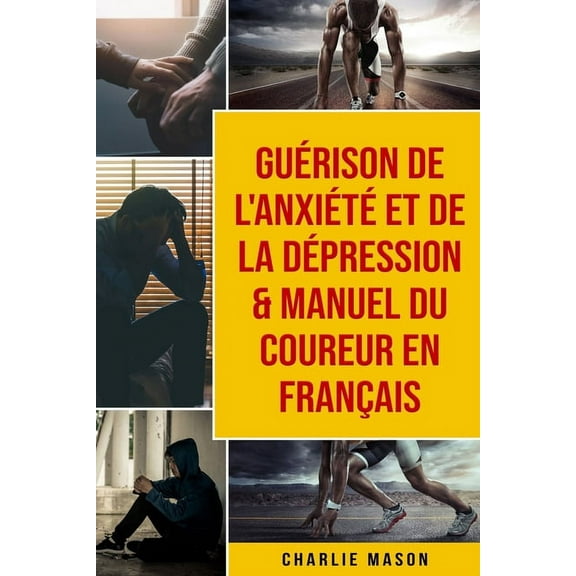 Guérison de l'anxiété et de la dépression & Manuel du coureur En Français (Paperback)
