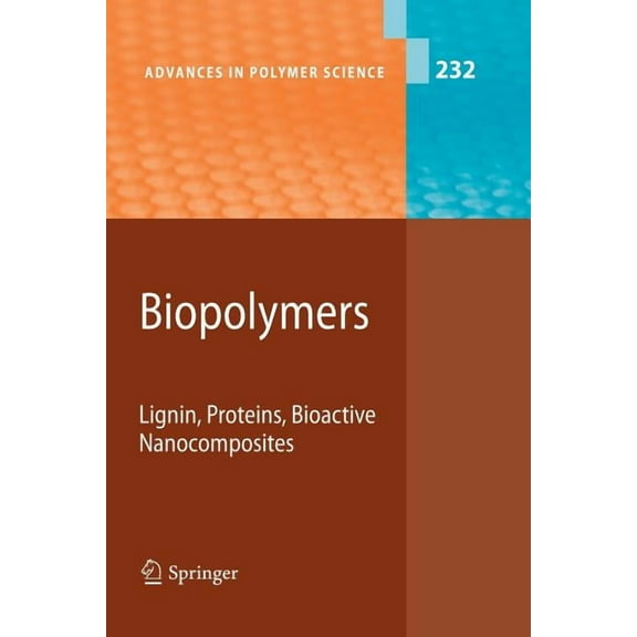 Advances in Polymer Science Biopolymers: Lignin, Proteins, Bioactive Nanocomposites, Book 232, (Paperback)