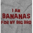 thumbnail image 2 of Bananas for my Big Bro Cute Brother Toddler Boy Girl T Shirt Infant Toddler Brisco Brands 12M, 2 of 6