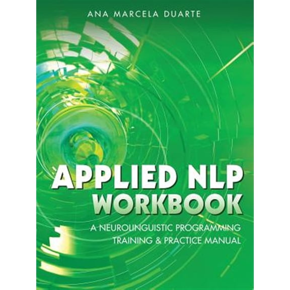 Pre-Owned Applied NLP Workbook: A Neurolinguistic Programming Training & Practice Manual, (Paperback)