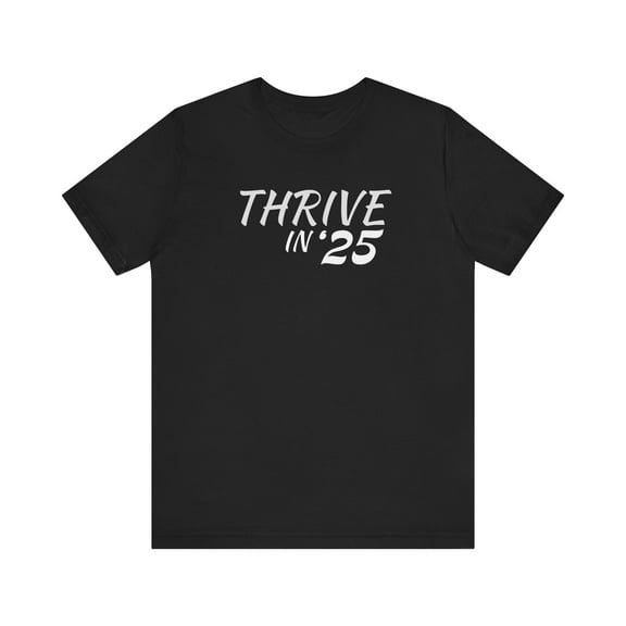 Thrive in '25 Tee Shirt WL