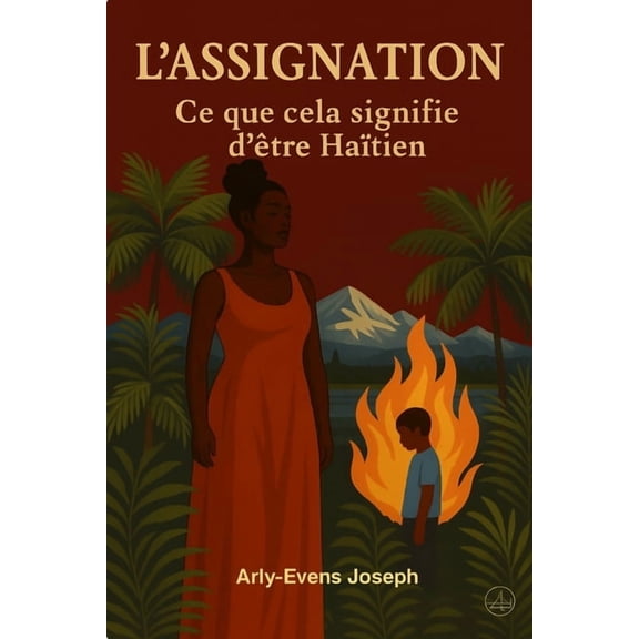 L'Assignation: Ce que cela signifie d'être Haïtien, (Paperback)