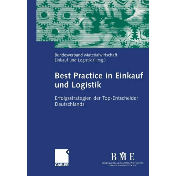Best Practice in Einkauf Und Logistik: Erfolgsstrategien Der Top-Entscheider Deutschlands, (Paperback)