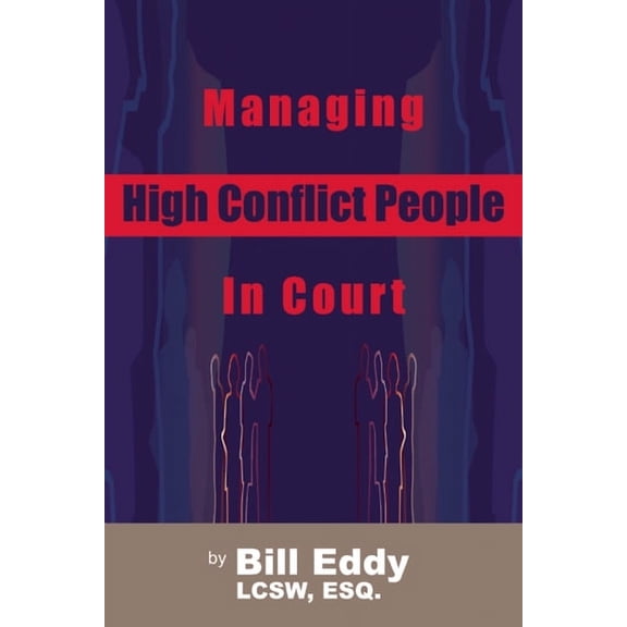 Managing High Conflict People in Court, (Paperback)