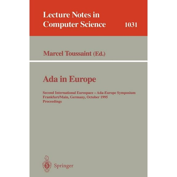 Lecture Notes in Computer Science ADA in Europe: Second International Eurospace-Ada-Europe Symposium, Frankfurt, Germany, October 2-6, 1995, Book 1031, (Paperback)