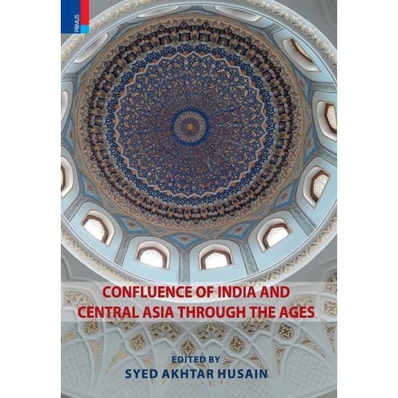 Confluence of India and Central Asia through the Ages, (Hardcover)