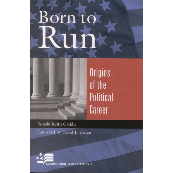 Campaigning American Style Born to Run: Origins of the Political Career, (Paperback)