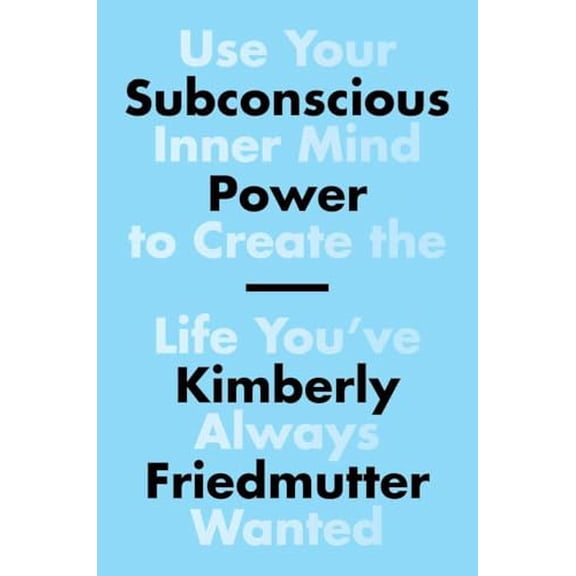 Pre-Owned Subconscious Power: Use Your Inner Mind to Create the Life You've Always Wanted (Hardcover) 1501187074 9781501187070