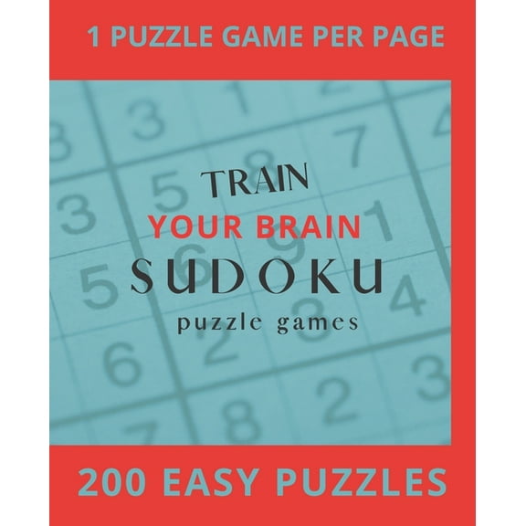 Train Your Brain Sudoku Puzzle Games: 200 Easy Puzzle Book, Sudoku Puzzle Gift, Brain Teasers for For Kids and Adults