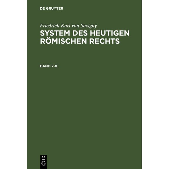 System des heutigen rÃ¶mischen Rechts, Band 7-8, System des heutigen rÃ¶mischen Rechts Band 7-8, (Hardcover)