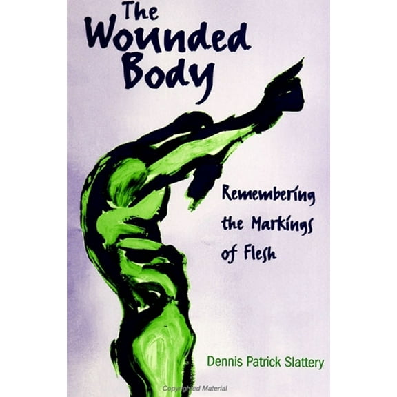 Suny Psychoanalysis and Culture The Wounded Body: Remembering the Markings of Flesh, (Paperback)