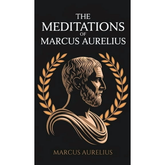 The Meditations of Marcus Aurelius, (Hardcover)