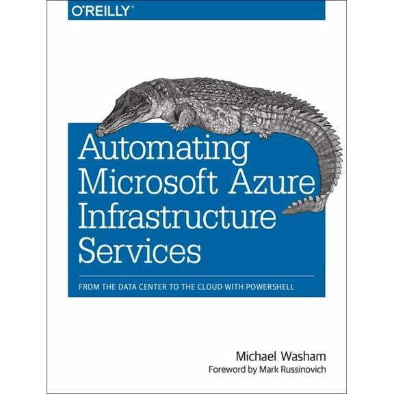 Automating Microsoft Azure Infrastructure Services: From the Data Center to the Cloud with Powershell (Paperback)