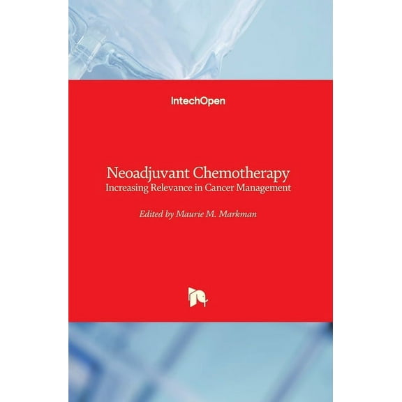 Neoadjuvant Chemotherapy: Increasing Relevance in Cancer Management (Hardcover)
