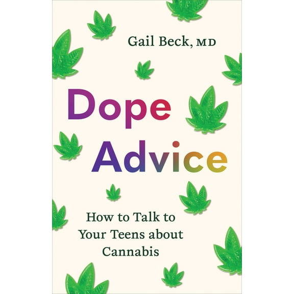 Dope Advice: How to Talk to Your Teens about Cannabis, (Paperback)