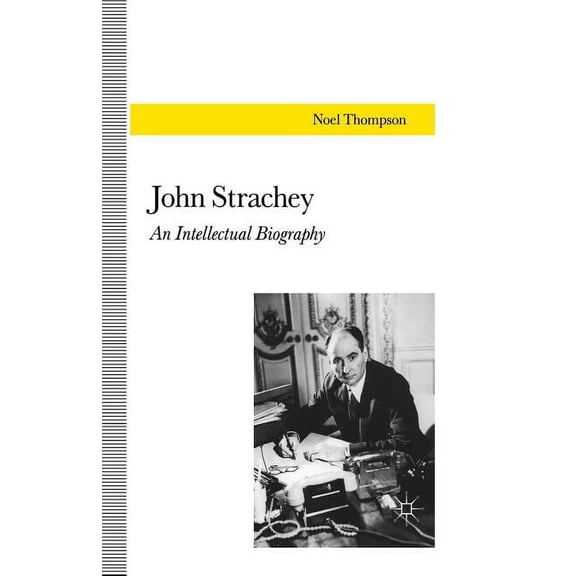 John Strachey: An Intellectual Biography, (Paperback)