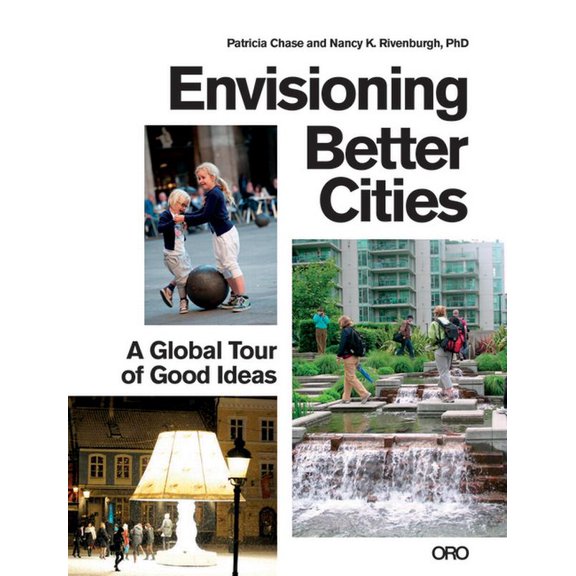 Envisioning Better Cities: A Global Tour of Good Ideas (Paperback)